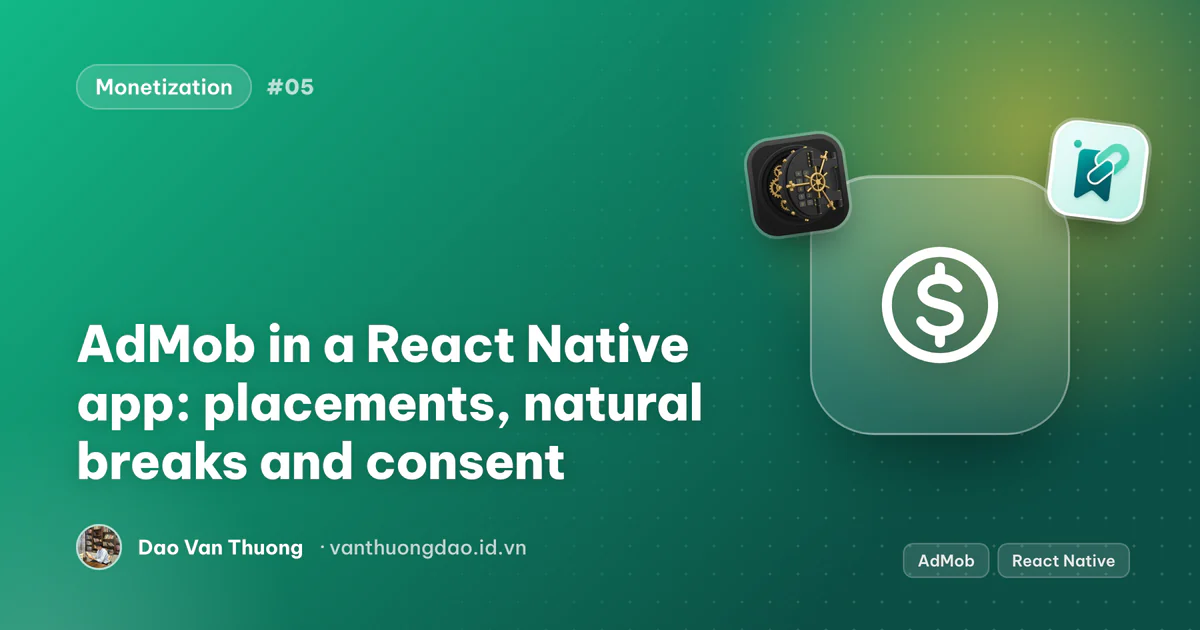 Cover: AdMob placements, natural-break interstitials and the consent flow in a React Native app
