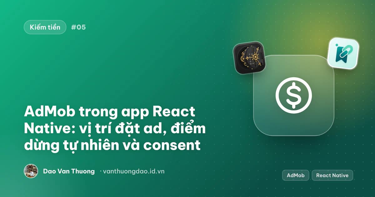Ảnh bìa: vị trí đặt AdMob, interstitial ở điểm dừng tự nhiên và luồng consent trong app React Native