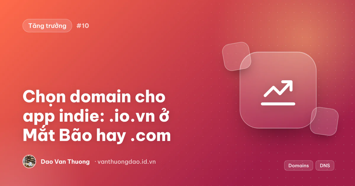 Ảnh bìa: chọn domain .io.vn hay .com cho app indie chạy trên Vercel