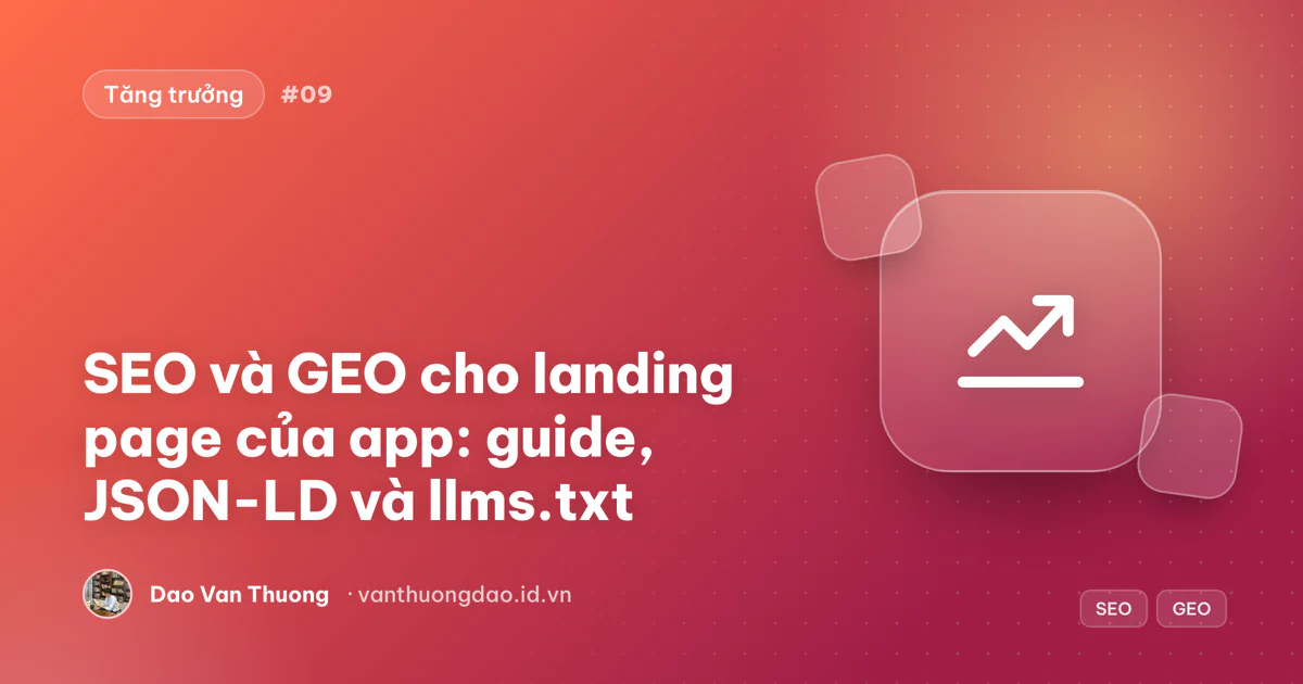 Ảnh bìa: landing page của app gửi guide, dữ liệu có cấu trúc và llms.txt tới crawler tìm kiếm và AI