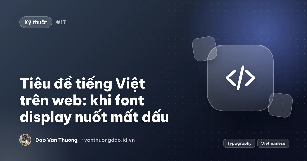 Ảnh bìa: dấu tiếng Việt đè nhau trong một font display chật, và cách sửa cho dễ đọc